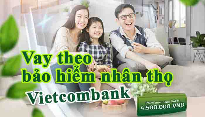 Vay tín chấp theo bảo hiểm nhân thọ Vietcombank